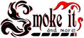 Smoke It and More